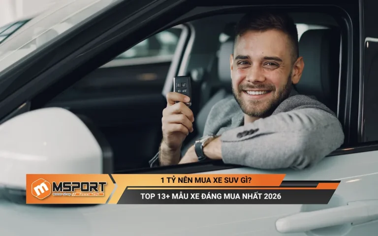1 tỷ nên mua xe SUV gì? 13+ mẫu xe đáng mua nhất 2026