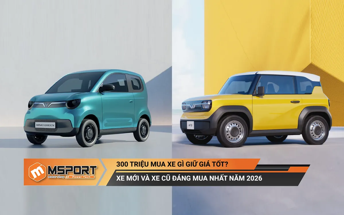 300 triệu mua xe gì giữ giá tốt? Xe mới và xe cũ đáng mua nhất năm 2026