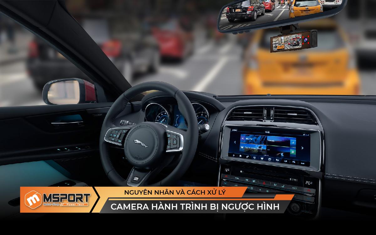 Camera hành trình bị ngược hình | Nguyên nhân và cách xử lý