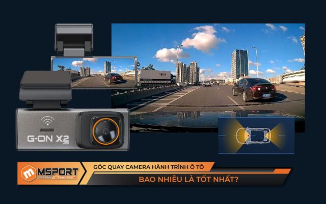 Góc Quay Camera Hành Trình Ô Tô Bao Nhiêu Là Tốt Nhất?