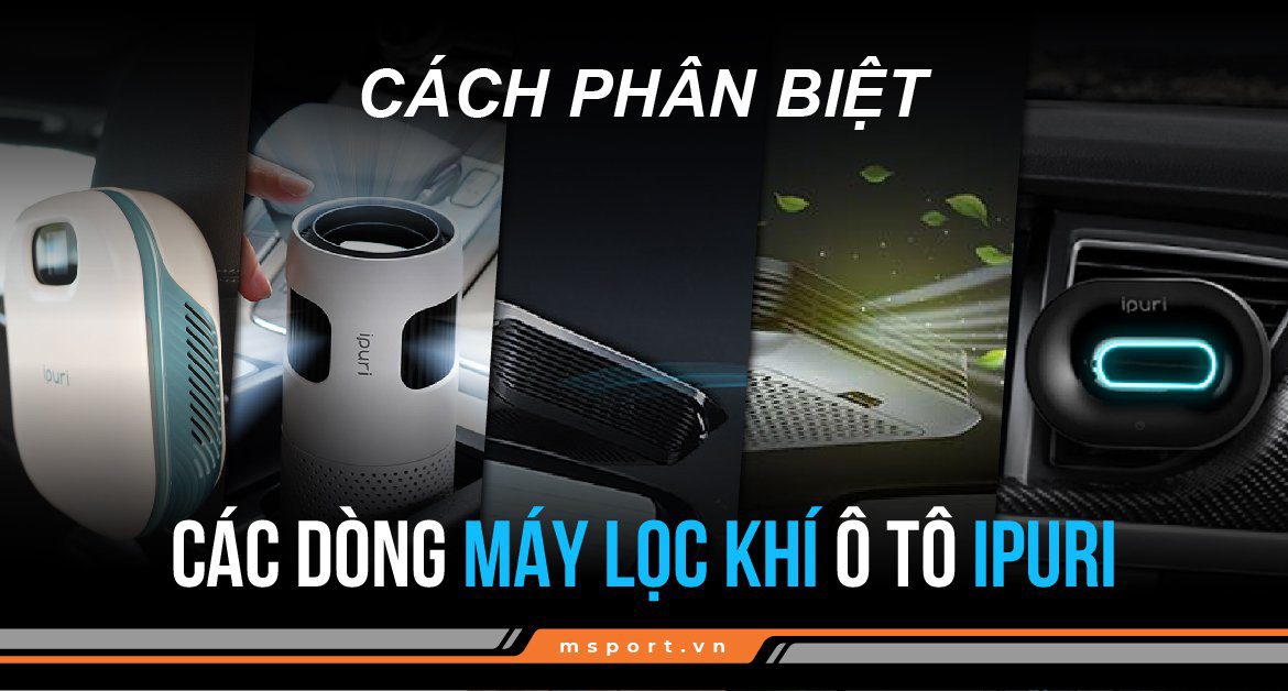 Cách phân biệt các dòng máy lọc không khí ô tô IPURI