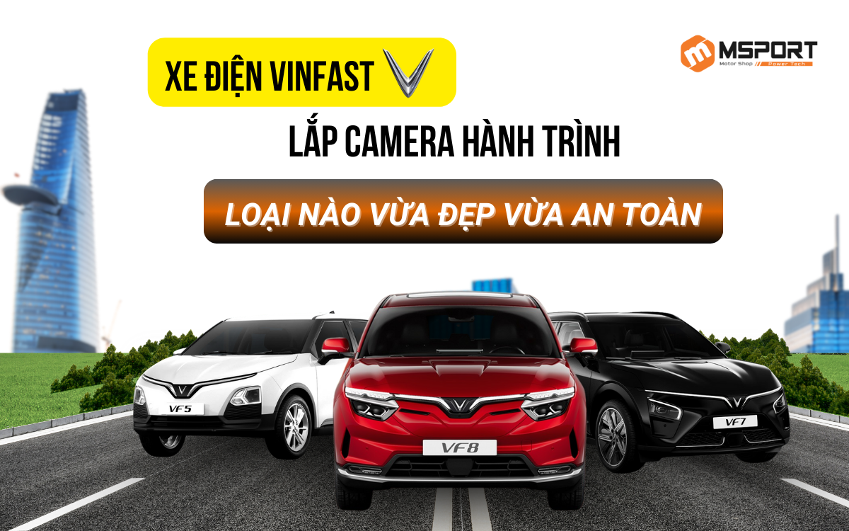 Xe điện VinFast lắp camera hành trình gì để vừa đẹp vừa an toàn