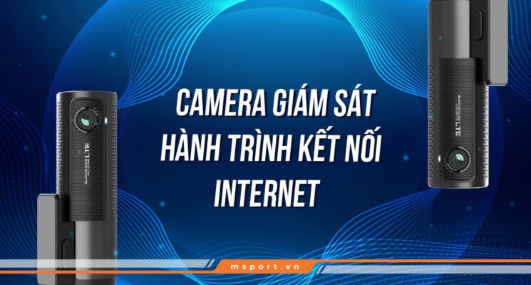 Camera giám sát hành trình kết nối Internet