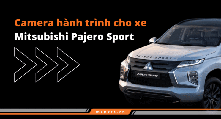 Camera hành trình cho xe Mitsubishi Pajero Sport