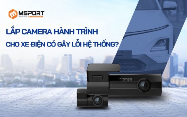 Lắp Camera Hành Trình Cho Xe Điện Có Gây Lỗi Hệ Thống?