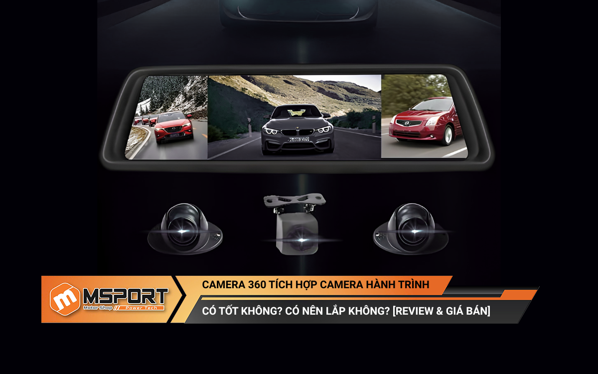 Camera 360 tích hợp camera hành trình có tốt không? Có nên lắp không? [Review & Giá bán]