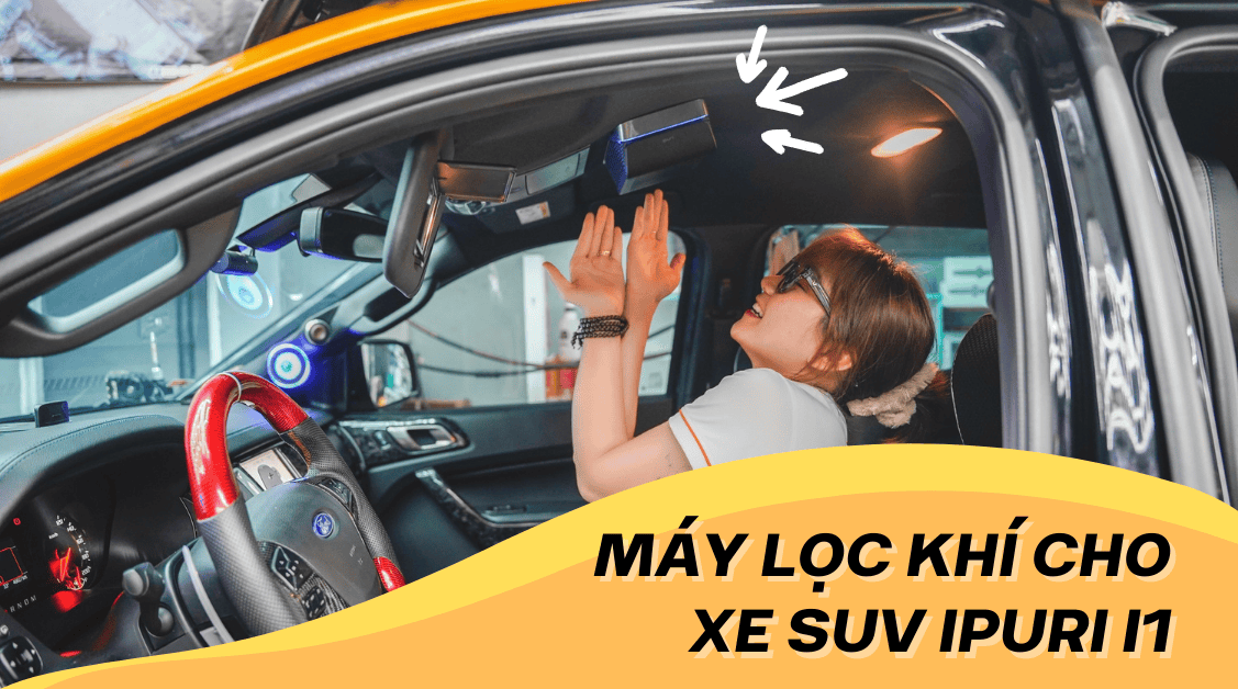 Máy lọc khí cho xe SUV tốt nhất!
