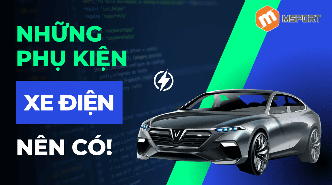 Những phụ kiện xe ô tô điện nên có!