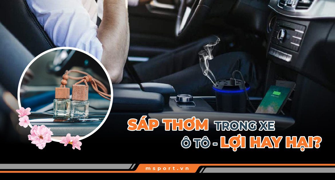 Dùng sáp thơm xe ô tô - Lợi hay hại?