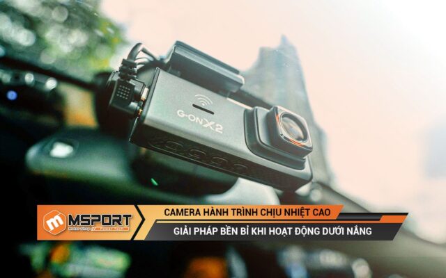 Camera hành trình chịu nhiệt cao | Giải pháp bền bỉ khi hoạt động dưới nắng