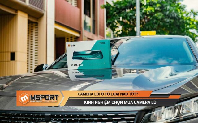 Camera lùi ô tô loại nào tốt? Kinh nghiệm chọn mua camera lùi