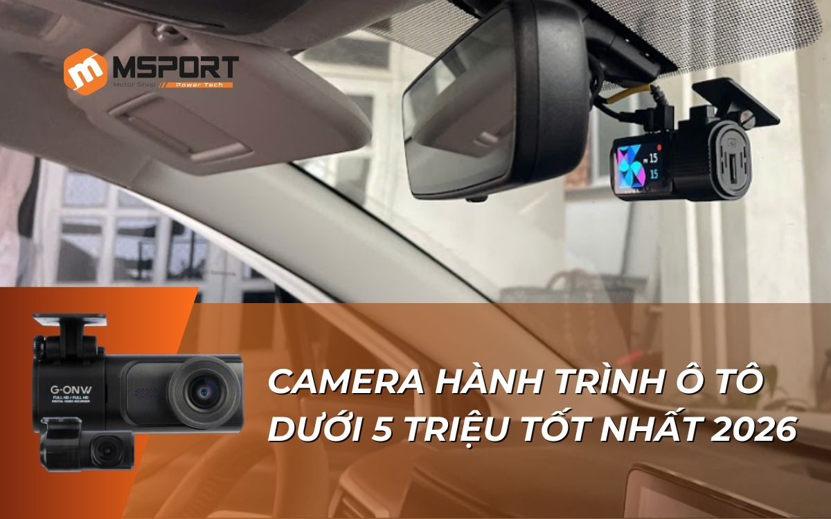 CAMERA HÀNH TRÌNH Ô TÔ DƯỚI 5 TRIỆU TỐT NHẤT 2026