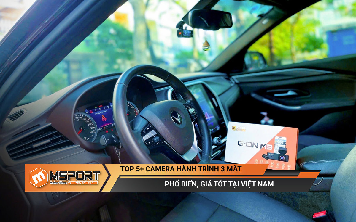 Top 5+ camera hành trình 3 mắt (3 kênh) chính hãng, giá tốt tại Việt Nam