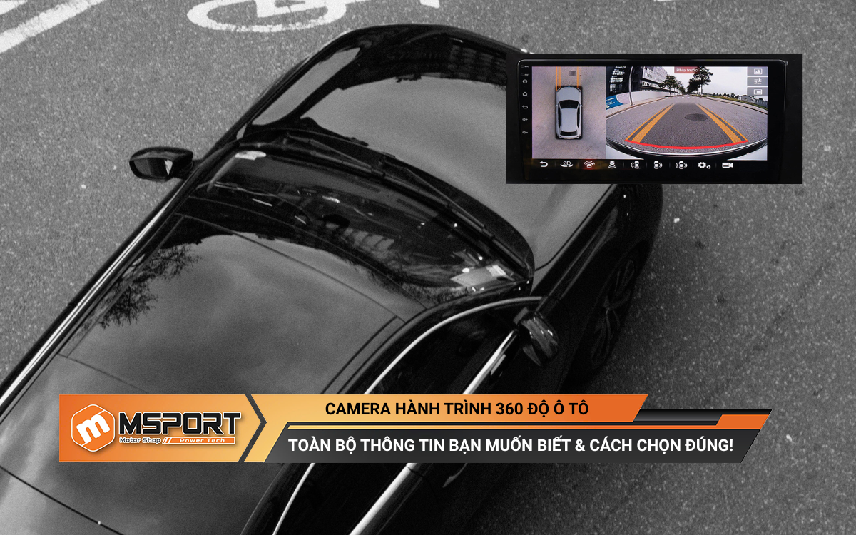 Camera hành trình 360 độ ô tô: Toàn bộ thông tin bạn muốn biết & Cách chọn đúng!
