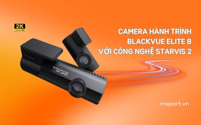 Camera hành trình BlackVue Elite 8 với công nghệ STARVIS 2
