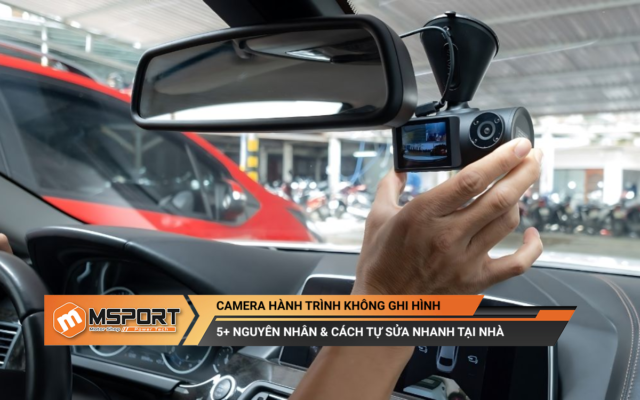 Lỗi camera hành trình không ghi hình: 5+ nguyên nhân & cách tự sửa nhanh tại nhà