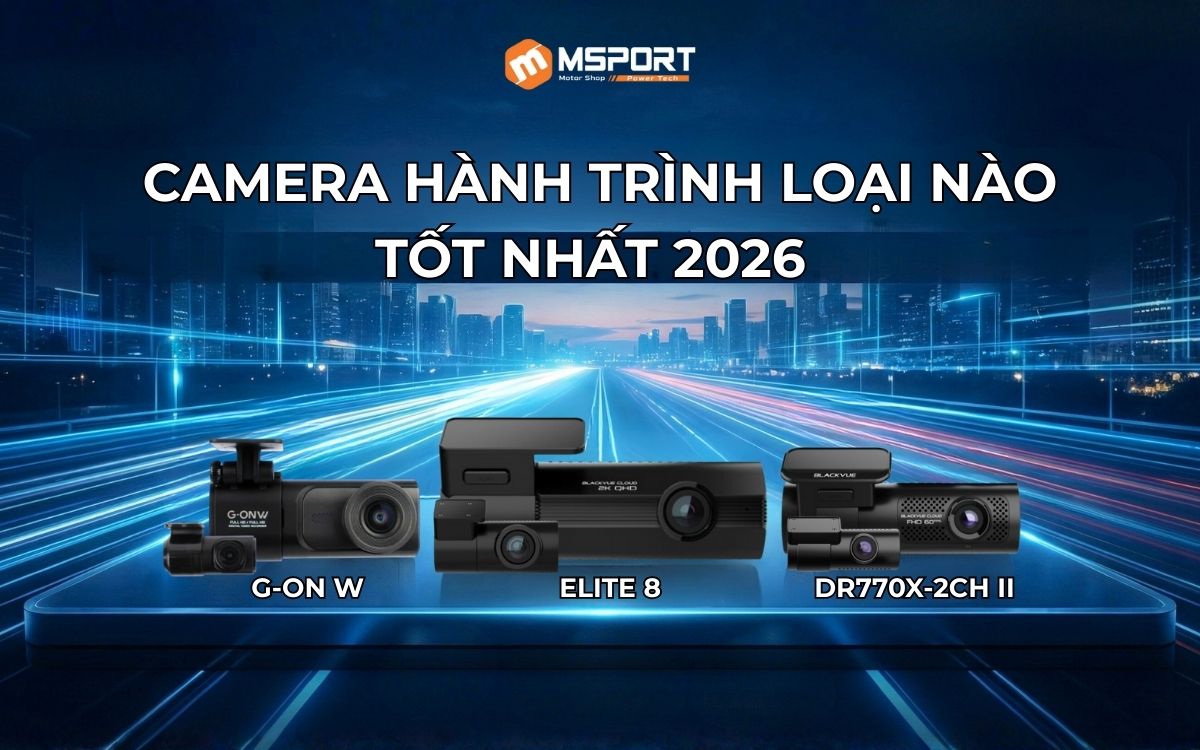 Camera hành trình loại nào tốt nhất 2026?