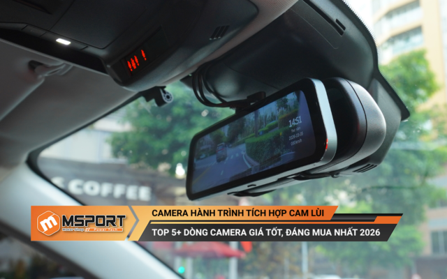 Có nên mua camera hành trình tích hợp cam lùi không? Top 8 camera đáng mua nhất 2026