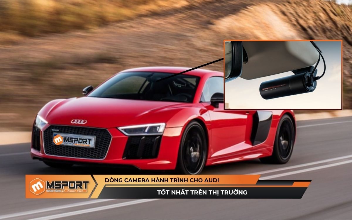 Dòng Camera Hành Trình Cho Xe Audi Tốt Nhất Trên Thị Trường