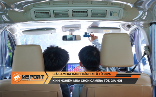 Giá camera hành trình xe ô tô 2026: Kinh nghiệm mua chọn camera tốt, giá hời