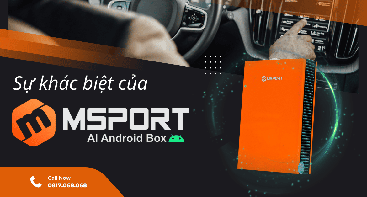 Sự khác biệt của MSPORT AI Android Box cho ô tô
