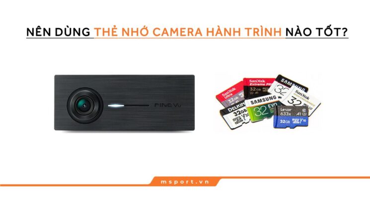 Nên dùng thẻ nhớ camera hành trình nào tốt?