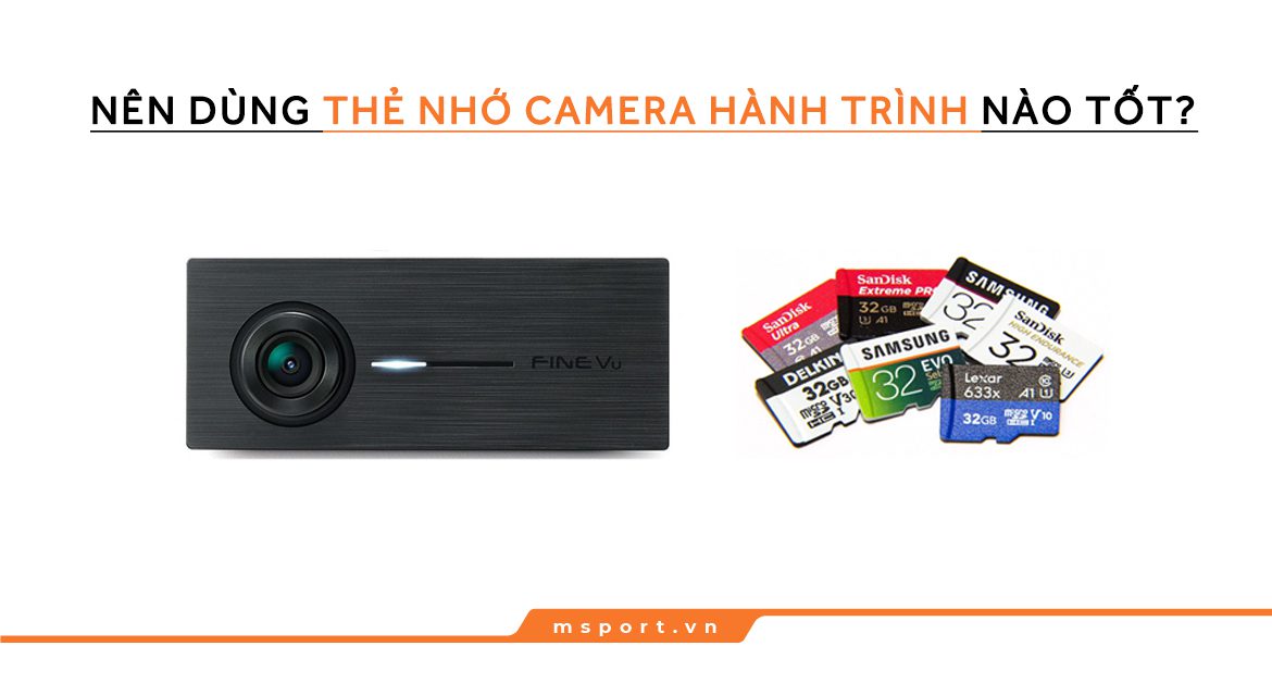 Nên dùng thẻ nhớ camera hành trình nào tốt?