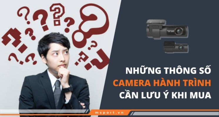 Những thông số camera hành trình cần lưu ý khi mua
