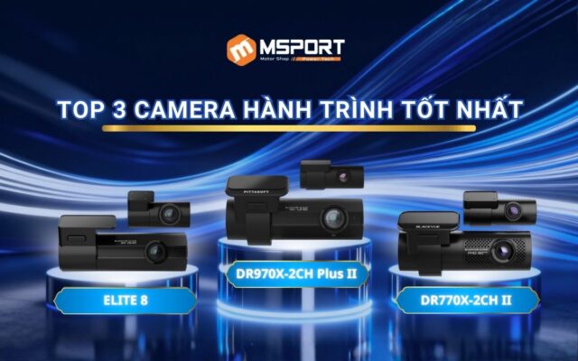 [Review 2025] Top 3 Camera Hành Trình Tốt Nhất MSPORT