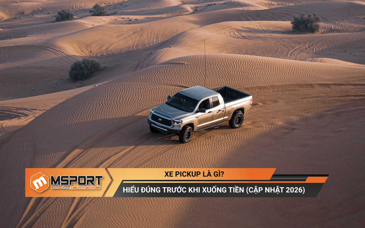 Xe pickup là gì? Hiểu đúng về xe bán tải trước khi xuống tiền (cập nhật 2026)