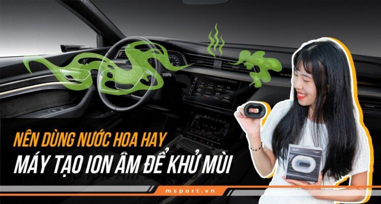 Nên dùng máy tạo ion âm hay nước hoa để khử mùi cho ô tô?